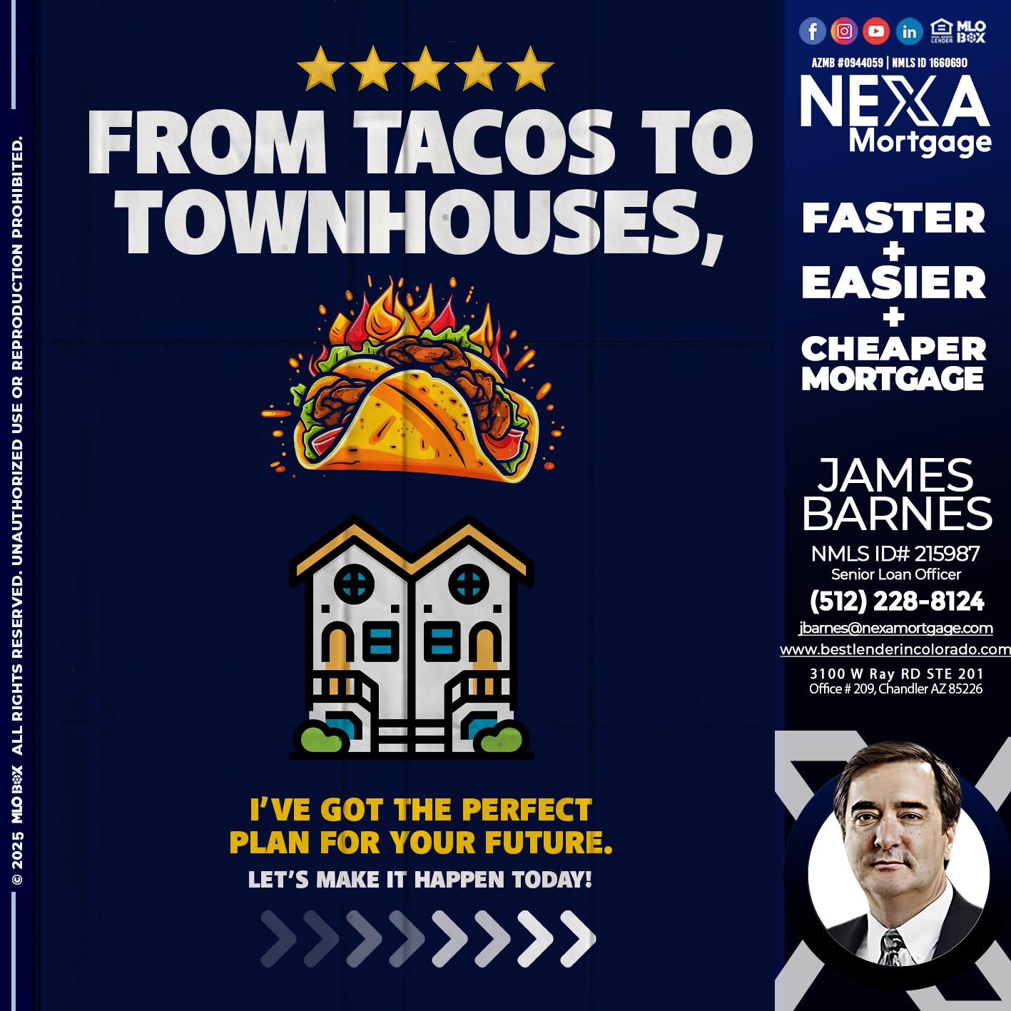 from tacos to townhomes - James Barnes -Senior Loan Officer