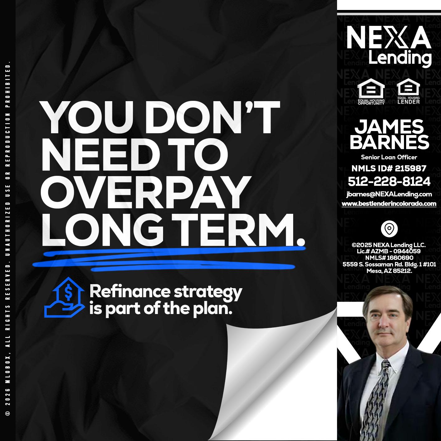 you don't need - James Barnes -Senior Loan Officer