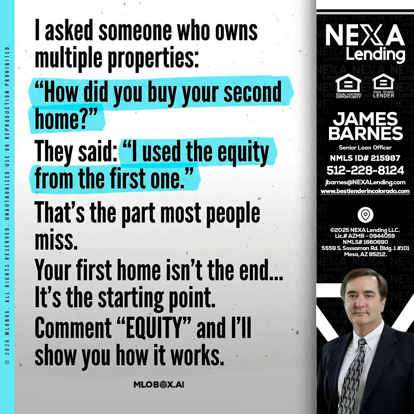 I asked someone - James Barnes -Senior Loan Officer