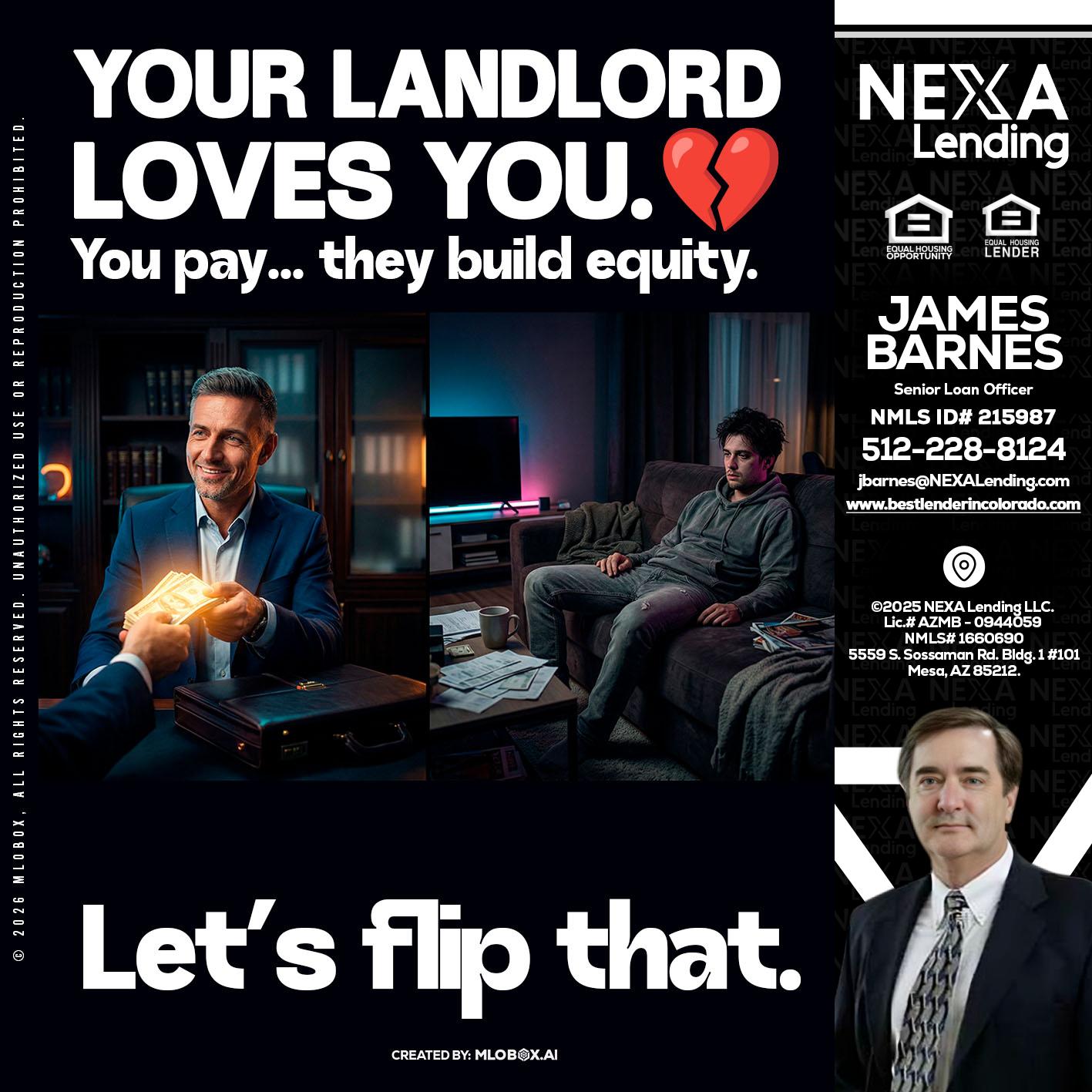 your landlord - James Barnes -Senior Loan Officer